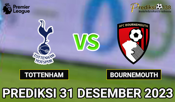 Tottenham vs Bournemouth 31 Desember 2023 Pukul 21.00 WIB